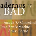 Atas da 5ª Conferência Luso-Brasileira de Acesso Aberto publicadas recentemente nos Cadernos BAD Atas da 5ª Conferência Luso-Brasileira de Acesso Aberto publicadas recentemente nos Cadernos BAD