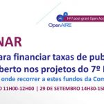 WEBINAR OpenAIRE sobre os apoios para financiar taxas de publicação em Acesso Aberto nos projetos do 7º PQ WEBINAR OpenAIRE sobre os apoios para financiar taxas de publicação em Acesso Aberto nos projetos do 7º PQ
