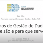 Data Talks: uma iniciativa do Grupo de Trabalho Formação e competências para a Gestão e Dados FAIR Data Talks: uma iniciativa do Grupo de Trabalho Formação e competências para a Gestão e Dados FAIR